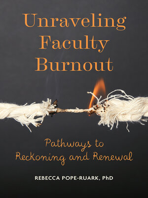 cover image of Unraveling Faculty Burnout